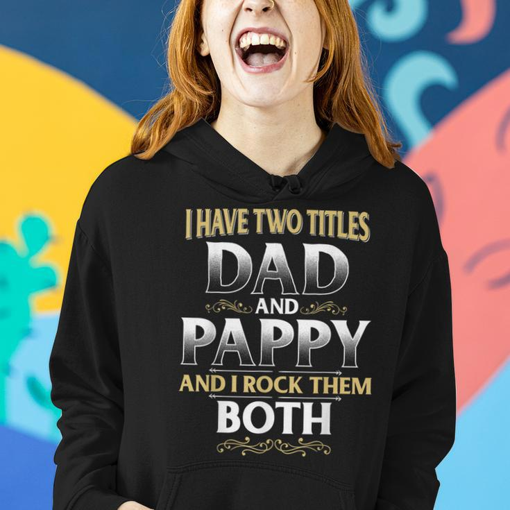 Proud Pappy Dad Pappy I Have Two Titles Dad And Pappy Women Hoodie Gifts for Her