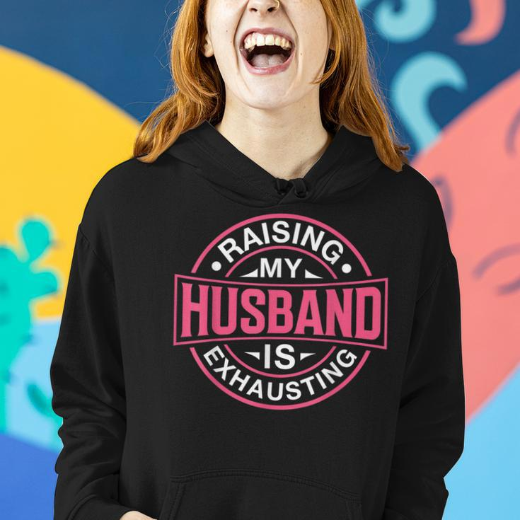 Raising My Husband Is Exhausting Joke Wife Funny Saying Women Hoodie Gifts for Her