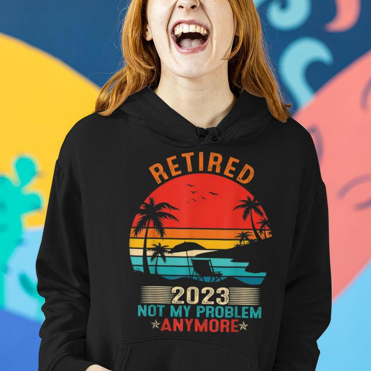 Retired 2023 Not My Problem Anymore Retirement Gifts Mom Dad Women Hoodie Gifts for Her