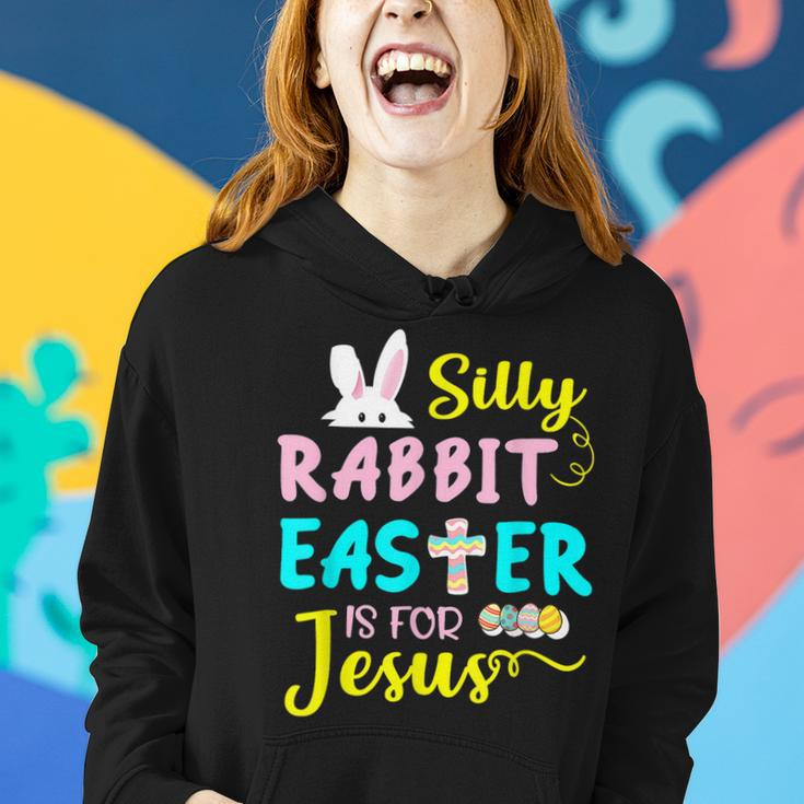 Silly Rabbit Easter Is For Jesus Easter Day Women Girls Women Hoodie Gifts for Her