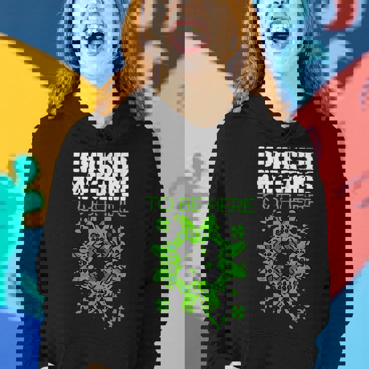 St Patricks Day I Paused My Game To Be Here Funny Sarcastic Women Hoodie Gifts for Her