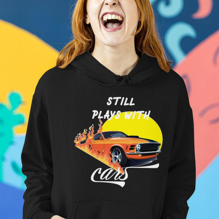 Still Plays With Cars Matching Family Women Hoodie Gifts for Her