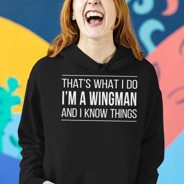 Thats What I Do - Im A Wingman And I Know Things - Women Hoodie Gifts for Her