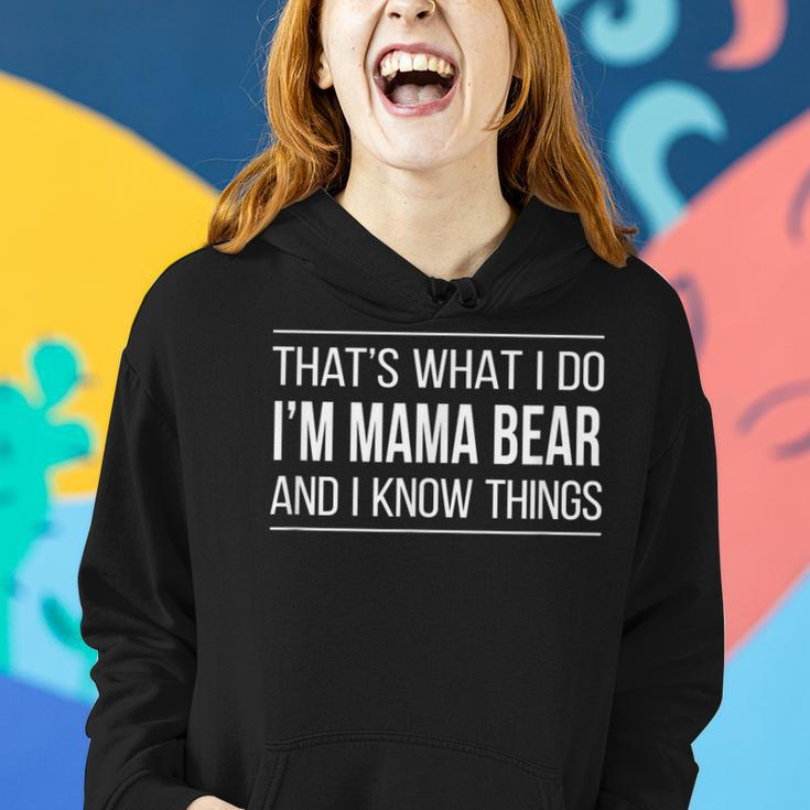 Thats What I Do - Im Mama Bear And I Know Things - Women Hoodie Gifts for Her