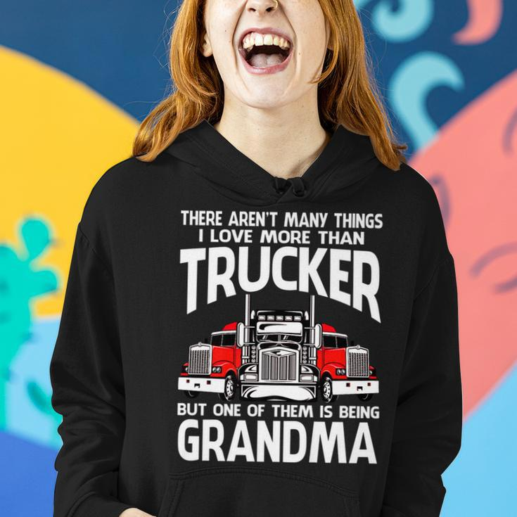 There Arent Many Things I Love More Than Trucker Grandma Women Hoodie Gifts for Her