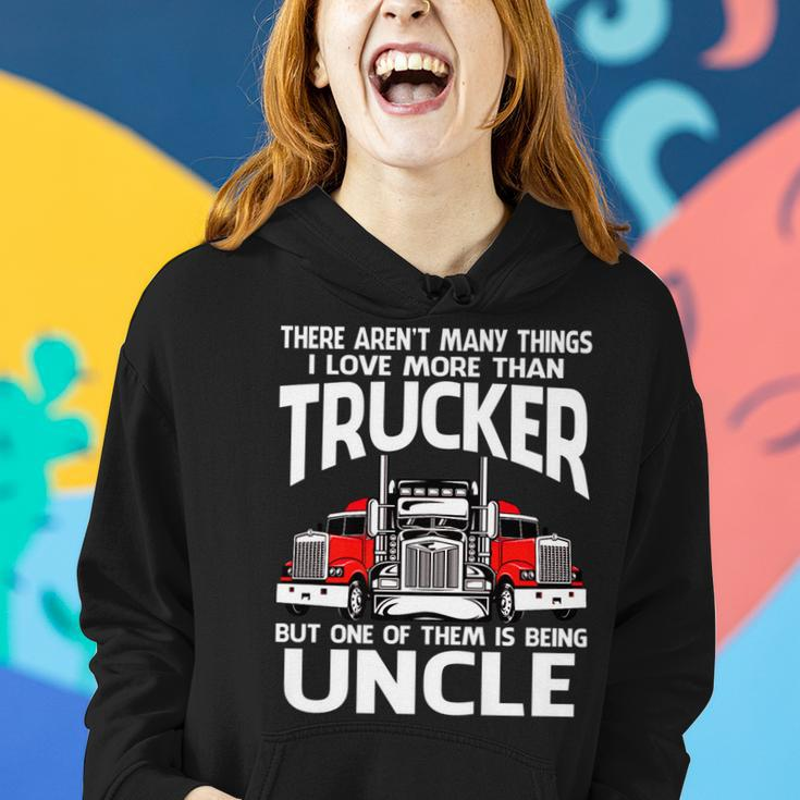 There Arent Many Things I Love More Than Trucker Uncle Women Hoodie Gifts for Her