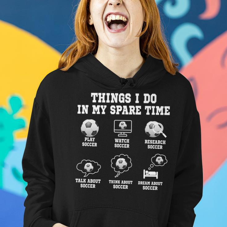 Things I Do In My Spare Time Soccer Funny Soccer Player Women Hoodie Gifts for Her
