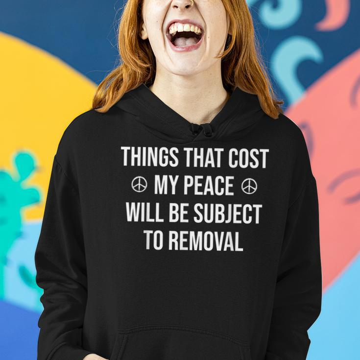 Things That Cost Me My Peace Will Be Subject To Removal Women Hoodie Gifts for Her