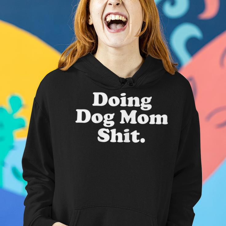 Womens Doing Dog Mom Shit Women Hoodie Gifts for Her