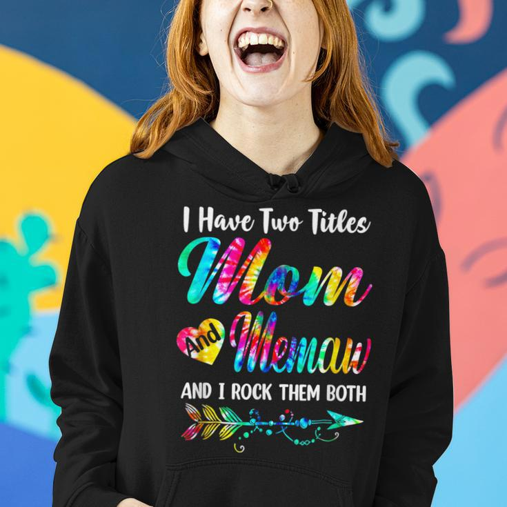 Womens I Have Two Titles Mom And Memaw Tie Dye Mors Day S Women Hoodie Gifts for Her