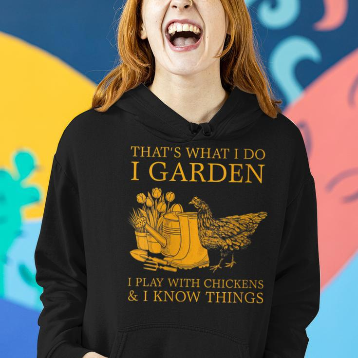 Womens Thats What I Do I Garden I Play With Chickens I Know Things Women Hoodie Gifts for Her