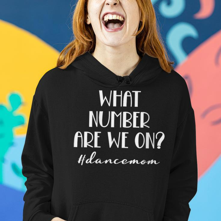 Womens What Number Are We On Dance Mom Life Funny Women Hoodie Gifts for Her