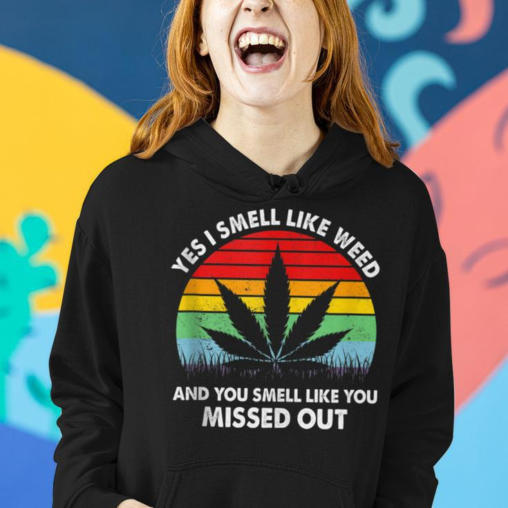 Yes I Smell Like Weed You Smell Like You Missed Out Funny Women Hoodie Gifts for Her