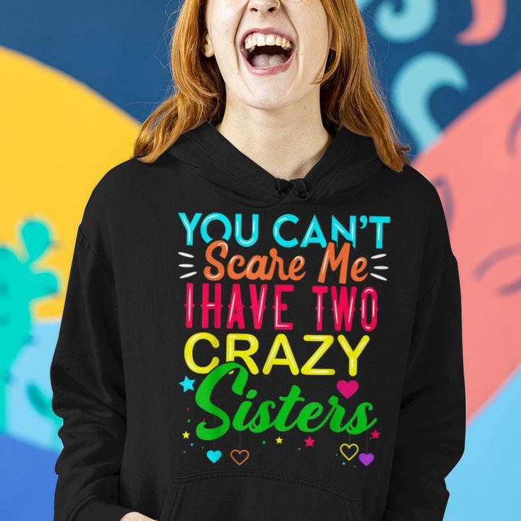 You Cant Scare Me I Have Two Crazy Sister Gift For Sibling Women Hoodie Gifts for Her