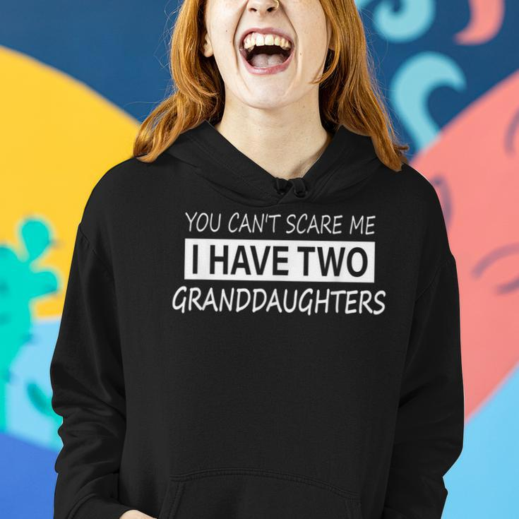 You Cant Scare Me I Have Two Granddaughters Women Hoodie Gifts for Her