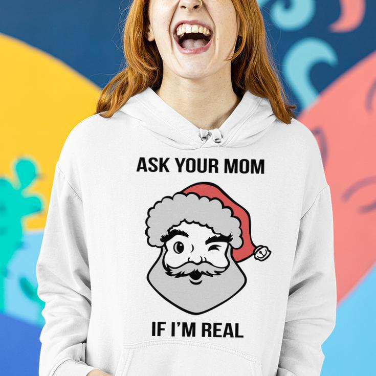 Ask Your Mom If Im Real Santa Claus Women Hoodie Gifts for Her