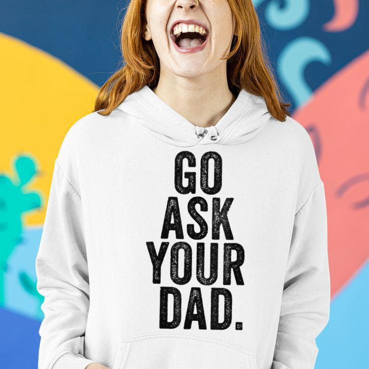 Go Ask Your Dad Cute Mothers Day Mom Father Funny Parenting Women Hoodie Gifts for Her