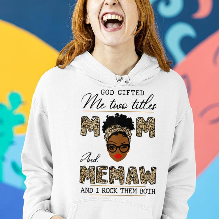 God Gifted Me Two Titles Mom And Memaw Gift For Womens Women Hoodie Gifts for Her