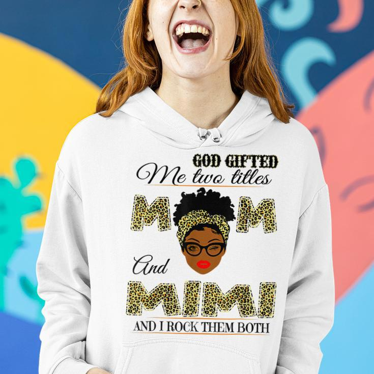 God Gifted Me Two Titles Mom And Mimi And I Rock Them Both Women Hoodie Gifts for Her