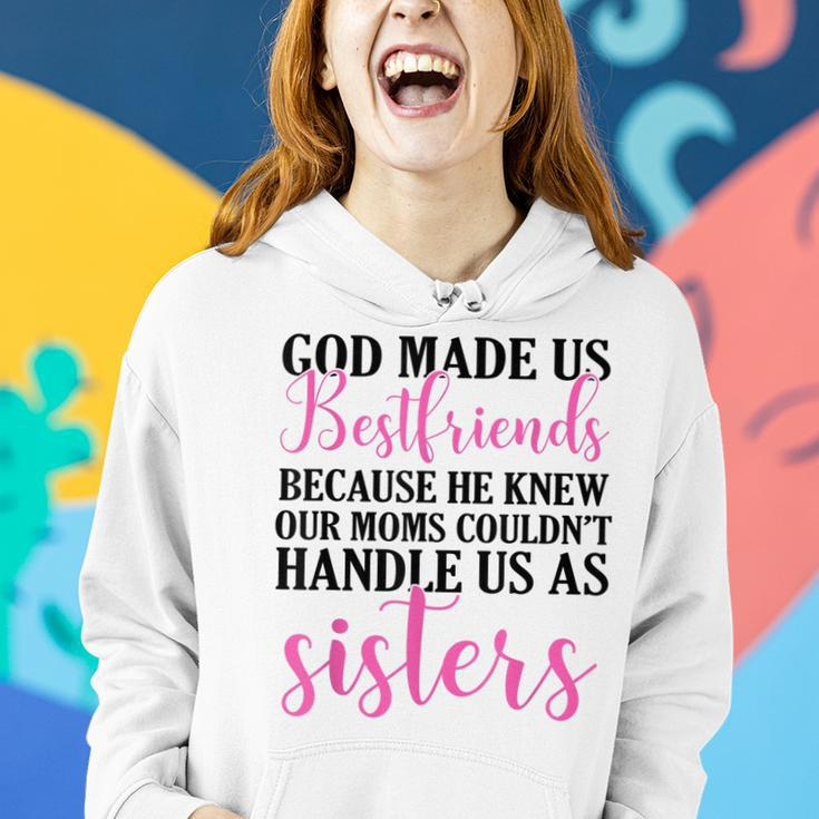God Made Us Best Friend Because He Knew Our Mom Women Hoodie Gifts for Her