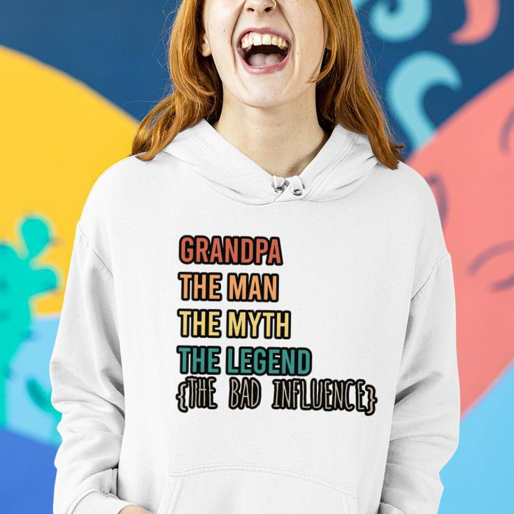 Grandpa The Man The Myth The Legend The Bad Influence Women Hoodie Gifts for Her