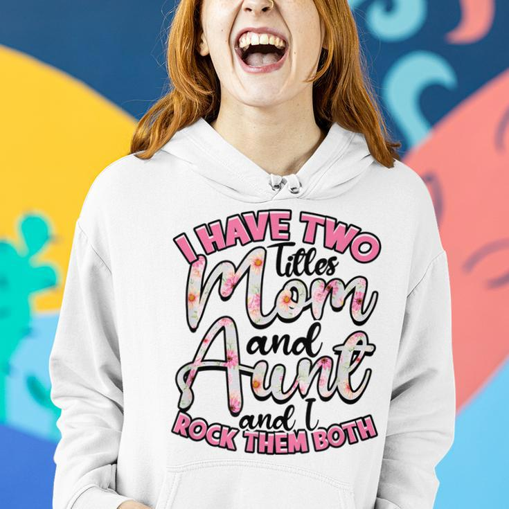 I Have Two Titles Mom And Aunt And I Rock Them Both V3 Women Hoodie Gifts for Her