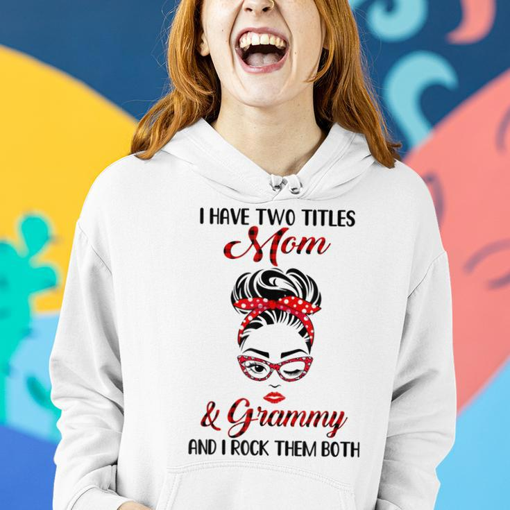 I Have Two Titles Mom And Grammy And I Rock Them Both Women Hoodie Gifts for Her