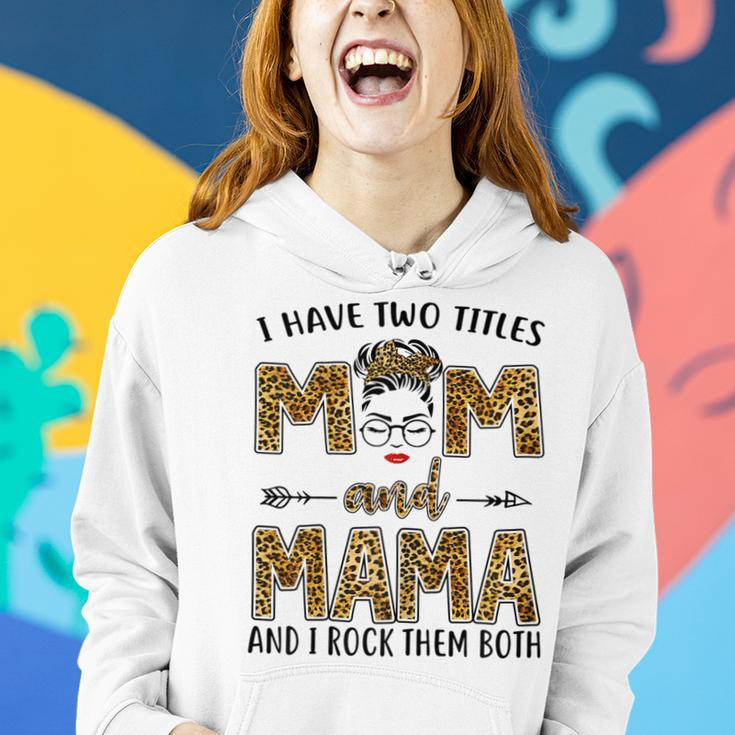 I Have Two Titles Mom And Mama And I Rock Them Both Gift For Womens Women Hoodie Gifts for Her