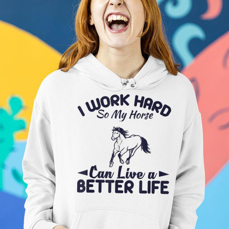 I Work Hard So My Horses Can Live Better LifeHorses Women Hoodie Gifts for Her