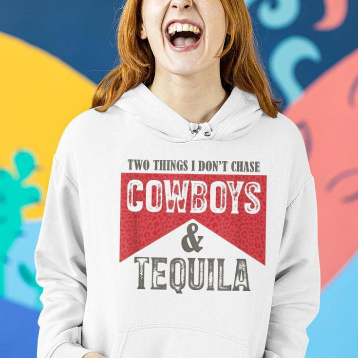 Two Things We Dont Chase Cowboys And Tequila Humor Women Hoodie Gifts for Her