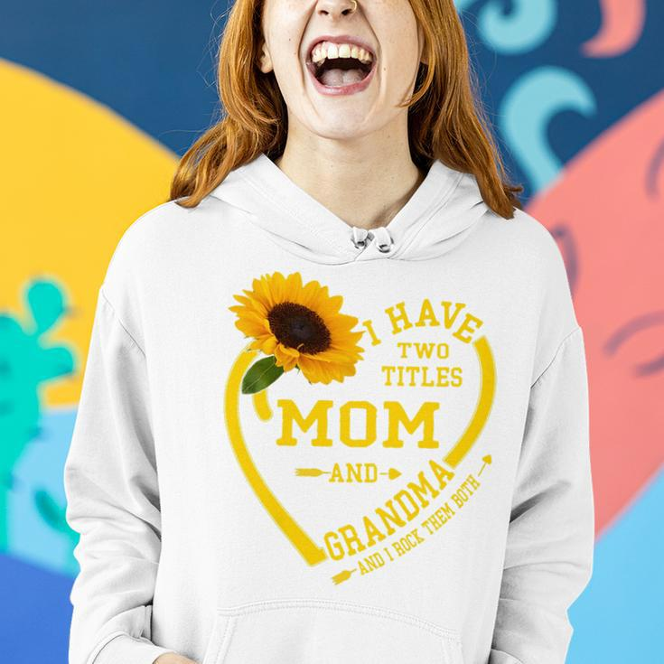 Womens I Have Two Titles Mom And Grandma Mothers Day 2022 Sunflower Women Hoodie Gifts for Her