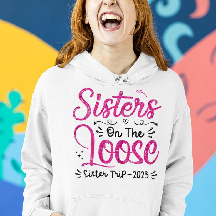 Womens Sisters On The Loose Sisters Trip 2023 Vacation Lovers V2 Women Hoodie Gifts for Her