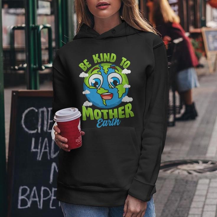 Be Kind To Your Mother Earth Day Arbor Day Men Women Kids Women Hoodie Unique Gifts