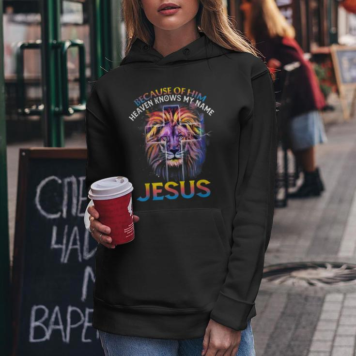 Because Of Him Heaven Knows My Name Jesus Women Hoodie Unique Gifts