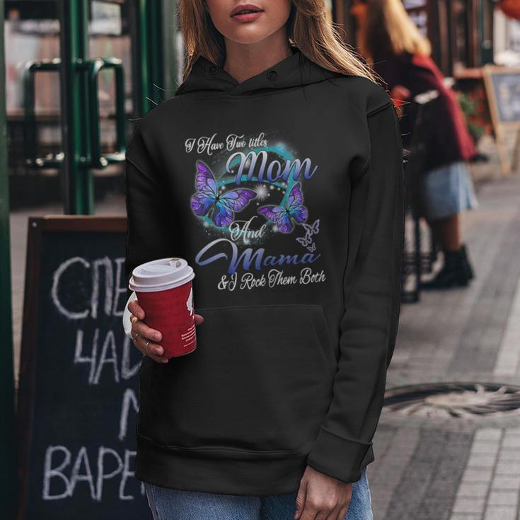 Butterfly I Have Two Titles Mom And Mama Funny Gifts Gift For Womens Women Hoodie Unique Gifts