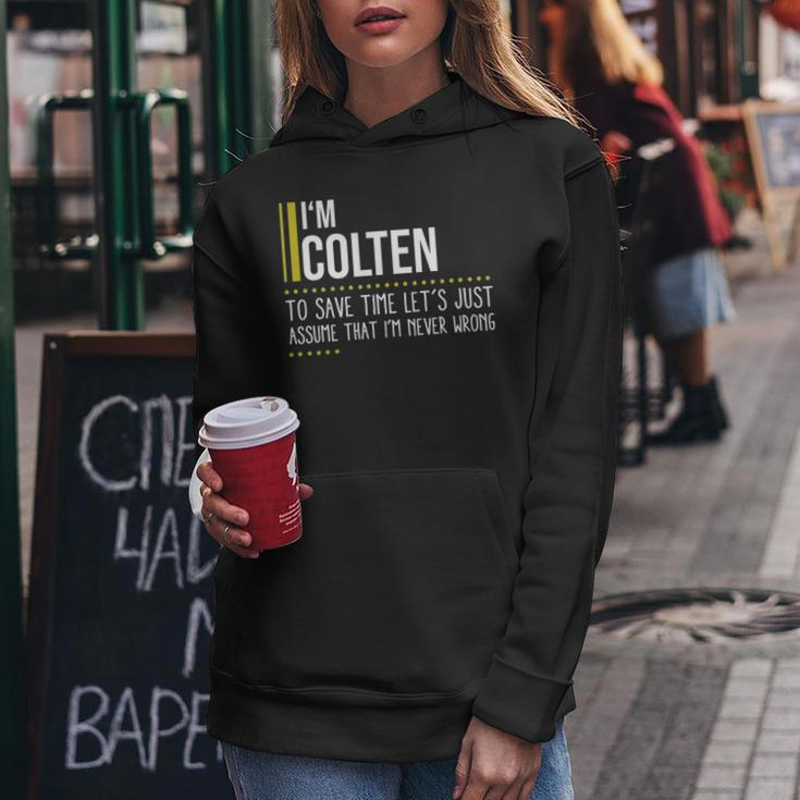 Colten Name Gift Im Colten Im Never Wrong Women Hoodie Funny Gifts