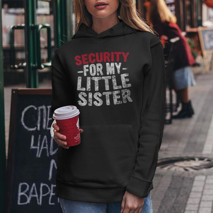Cute Big Brother Funny Gift Security For My Little Sister Women Hoodie Unique Gifts