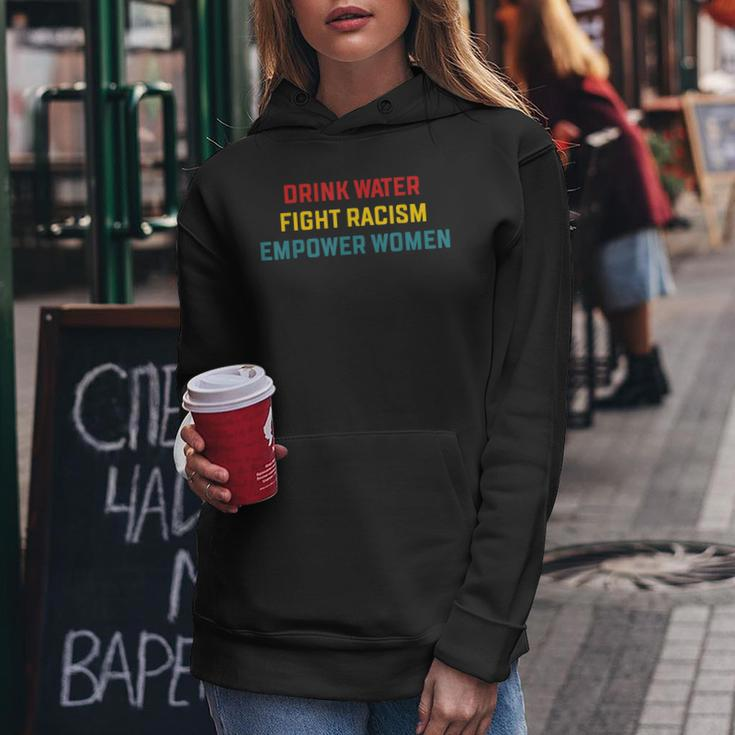 Drink Water Fight Racism Empower Women Apparel Women Hoodie Unique Gifts