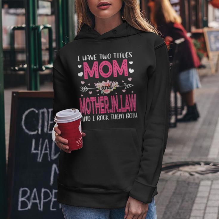 Flower I Have Two Titles Mom And Mother-In-Law Mothers Day Women Hoodie Funny Gifts