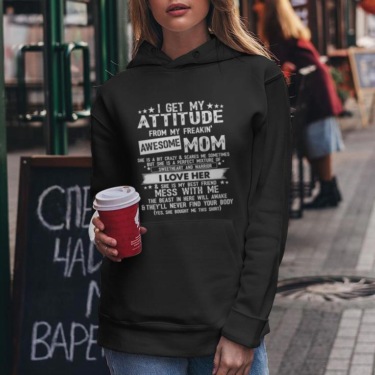 Funny Gift I Get My Attitude From My Freaking Awesome Mom Funny Gift Women Hoodie Unique Gifts