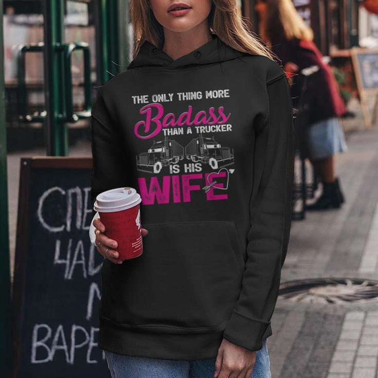 Funny The Only Thing More Badass Than A Trucker Is His Wife Women Hoodie Funny Gifts