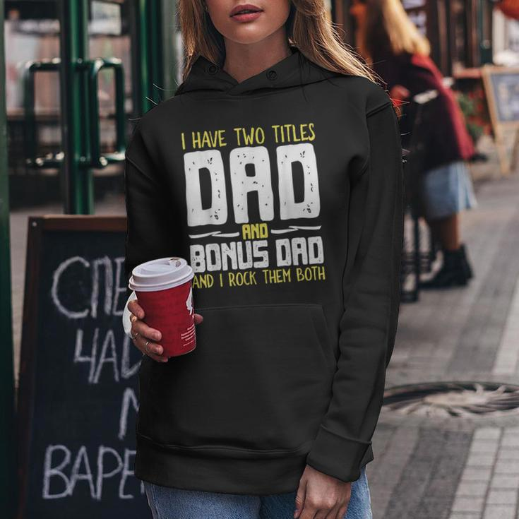 I Have Two Titles Dad And Bonus Dad I Rock Them Both V3 Women Hoodie Funny Gifts