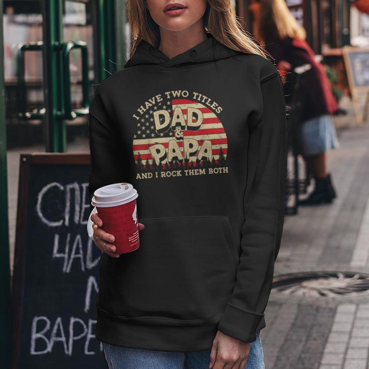 I Have Two Titles Dad And Papa Men American Flag Dad Papa Women Hoodie Funny Gifts