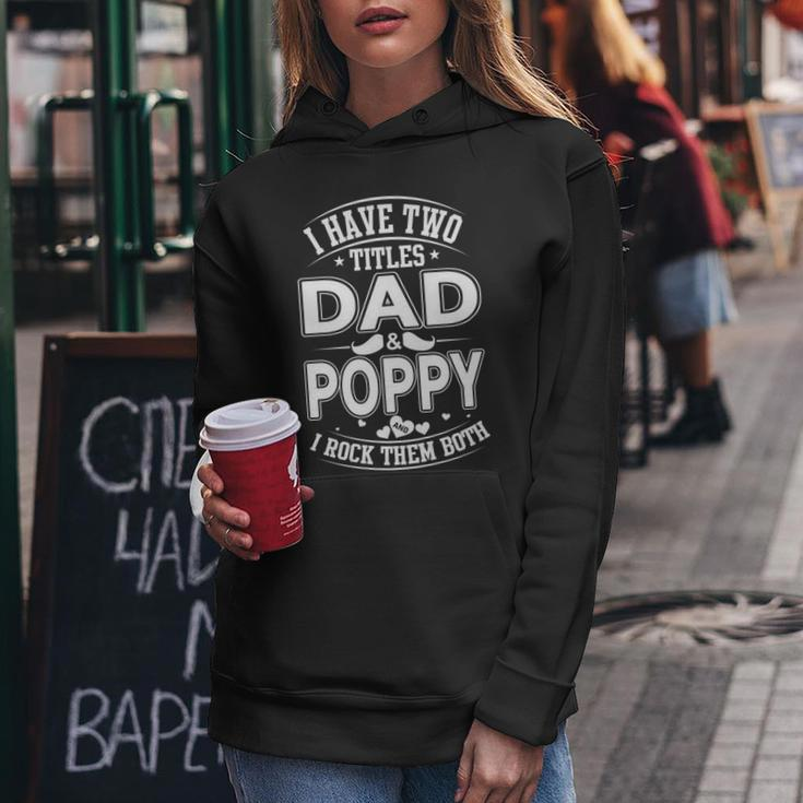 I Have Two Titles Dad And Poppy And I Rock Them Both V2 Women Hoodie Funny Gifts