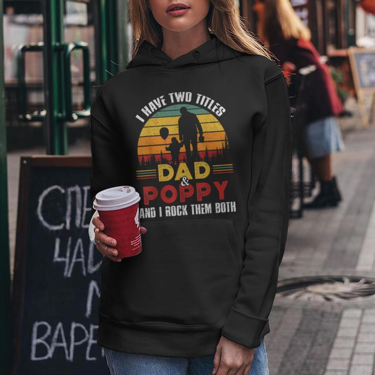 I Have Two Titles Dad And Poppy Funny Fathers Day V3 Women Hoodie Funny Gifts