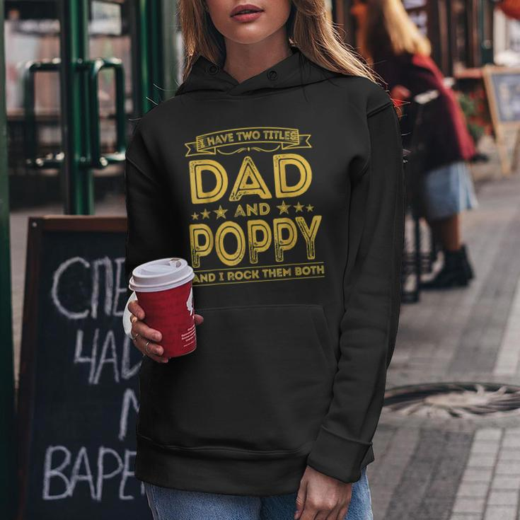 I Have Two Titles Dad And Poppy Funny Gifts Fathers Day Women Hoodie Funny Gifts