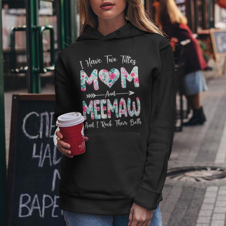 I Have Two Titles Mom And Meemaw Flowers Mothers Day Women Hoodie Funny Gifts
