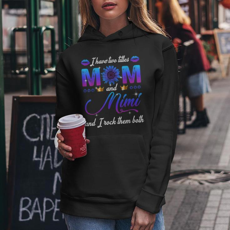 I Have Two Titles Mom And Mimi And I Rock Them Both Women Hoodie Unique Gifts