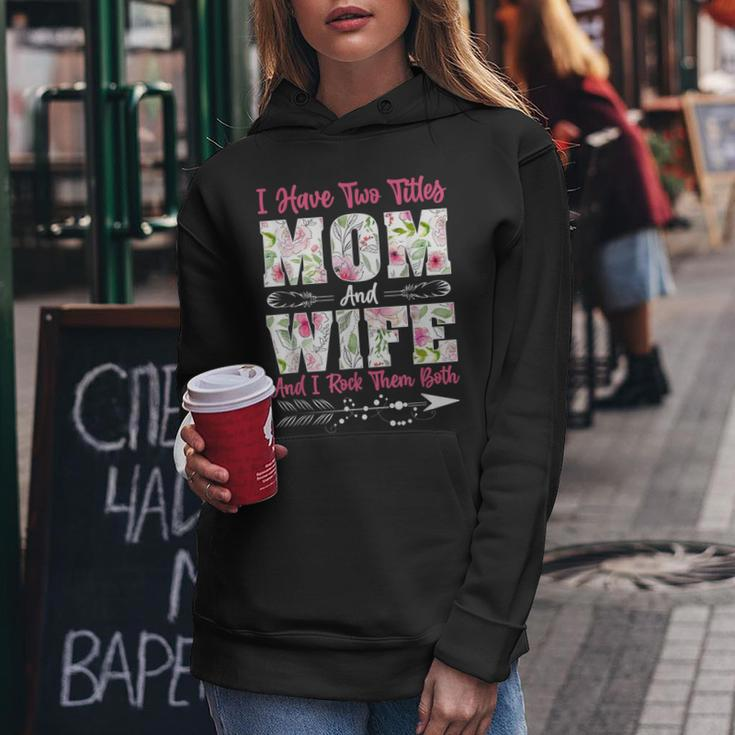 I Have Two Titles Mom And Wife Best Wife Mothers Day Women Hoodie Funny Gifts