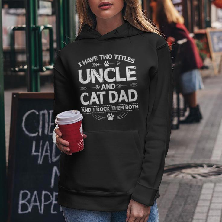 I Have Two Titles Uncle And Cat Dad Fathers Day Family V2 Women Hoodie Funny Gifts
